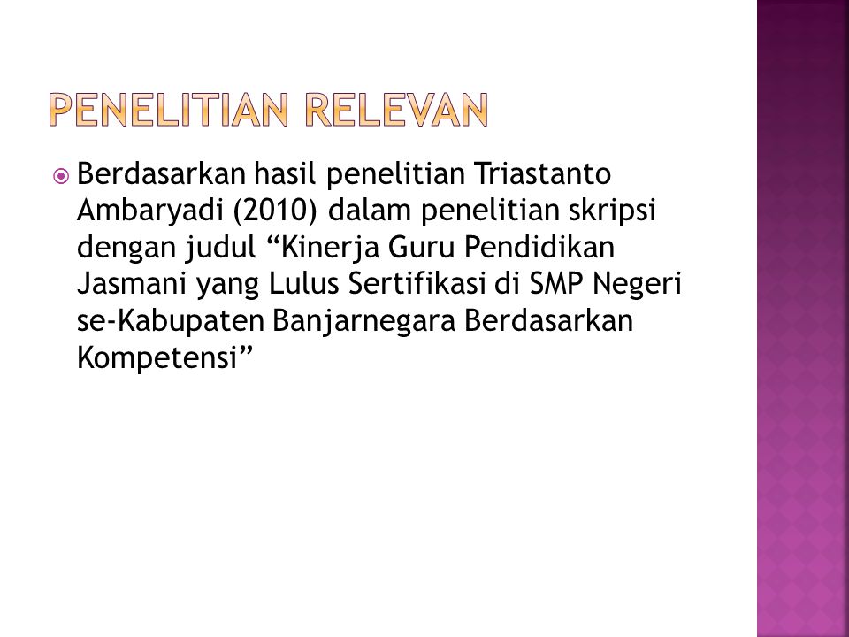  Berdasarkan hasil penelitian Triastanto Ambaryadi (2010) dalam penelitian skripsi dengan judul Kinerja Guru Pendidikan Jasmani yang Lulus Sertifikasi di SMP Negeri se-Kabupaten Banjarnegara Berdasarkan Kompetensi