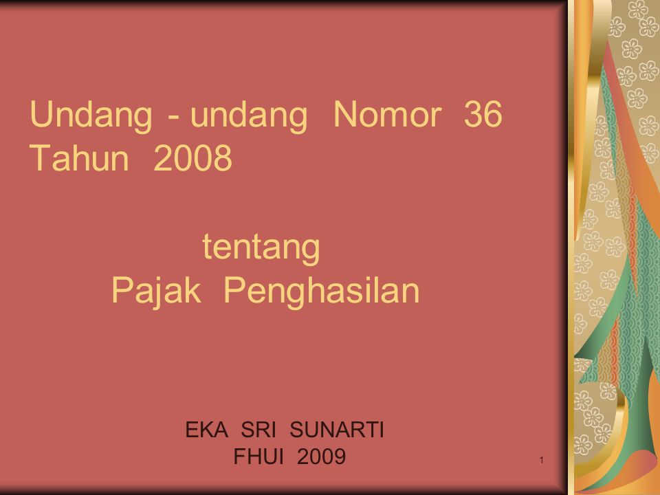 1 Undang - undang Nomor 36 Tahun 2008 tentang Pajak Penghasilan EKA SRI SUNARTI FHUI 2009