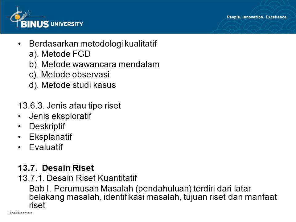 Bina Nusantara Berdasarkan metodologi kualitatif a).