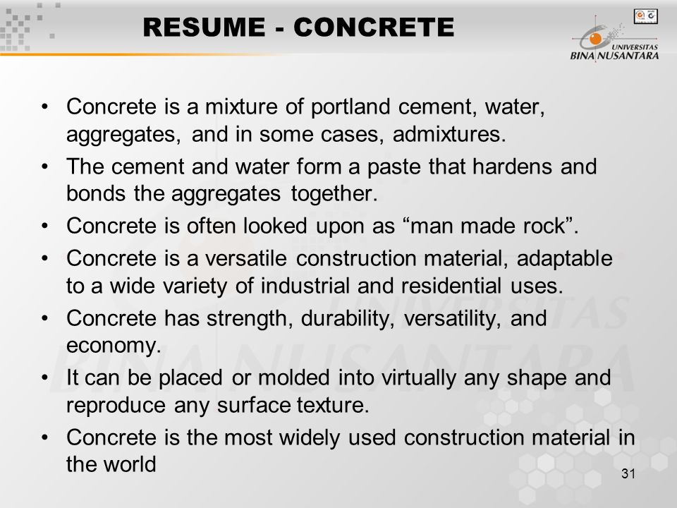 31 RESUME - CONCRETE Concrete is a mixture of portland cement, water, aggregates, and in some cases, admixtures.