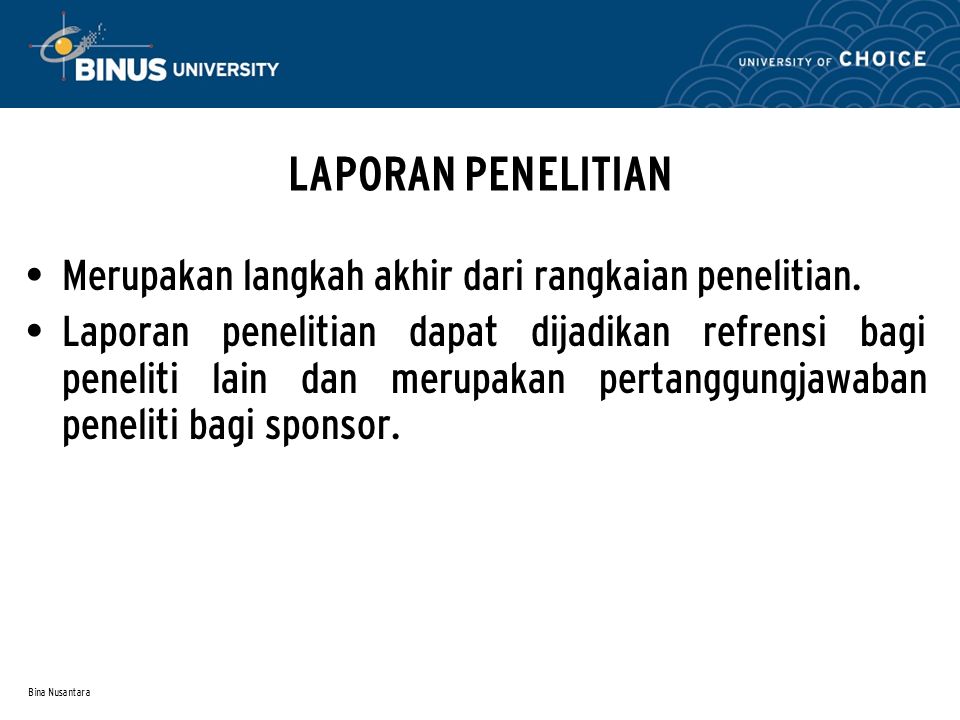Bina Nusantara LAPORAN PENELITIAN Merupakan langkah akhir dari rangkaian penelitian.