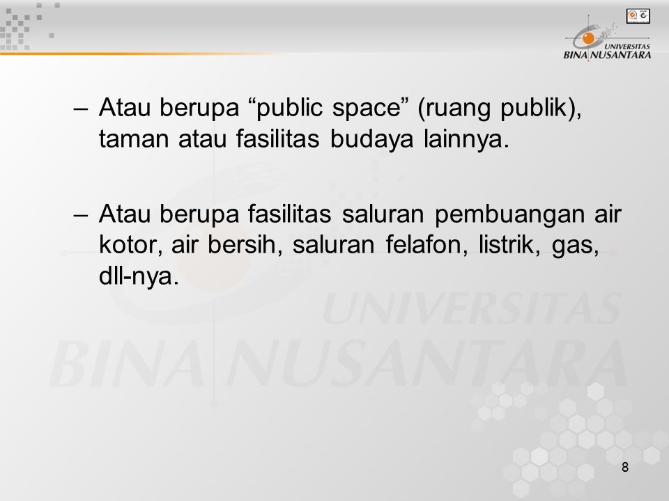 8 –Atau berupa public space (ruang publik), taman atau fasilitas budaya lainnya.
