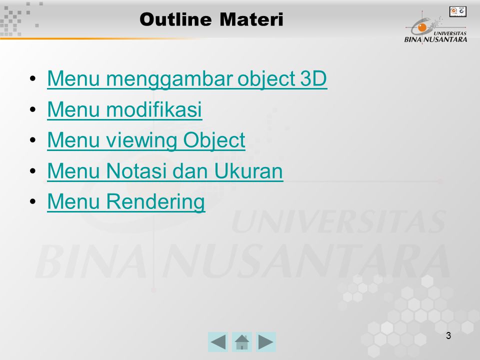 3 Outline Materi Menu menggambar object 3D Menu modifikasi Menu viewing Object Menu Notasi dan Ukuran Menu Rendering