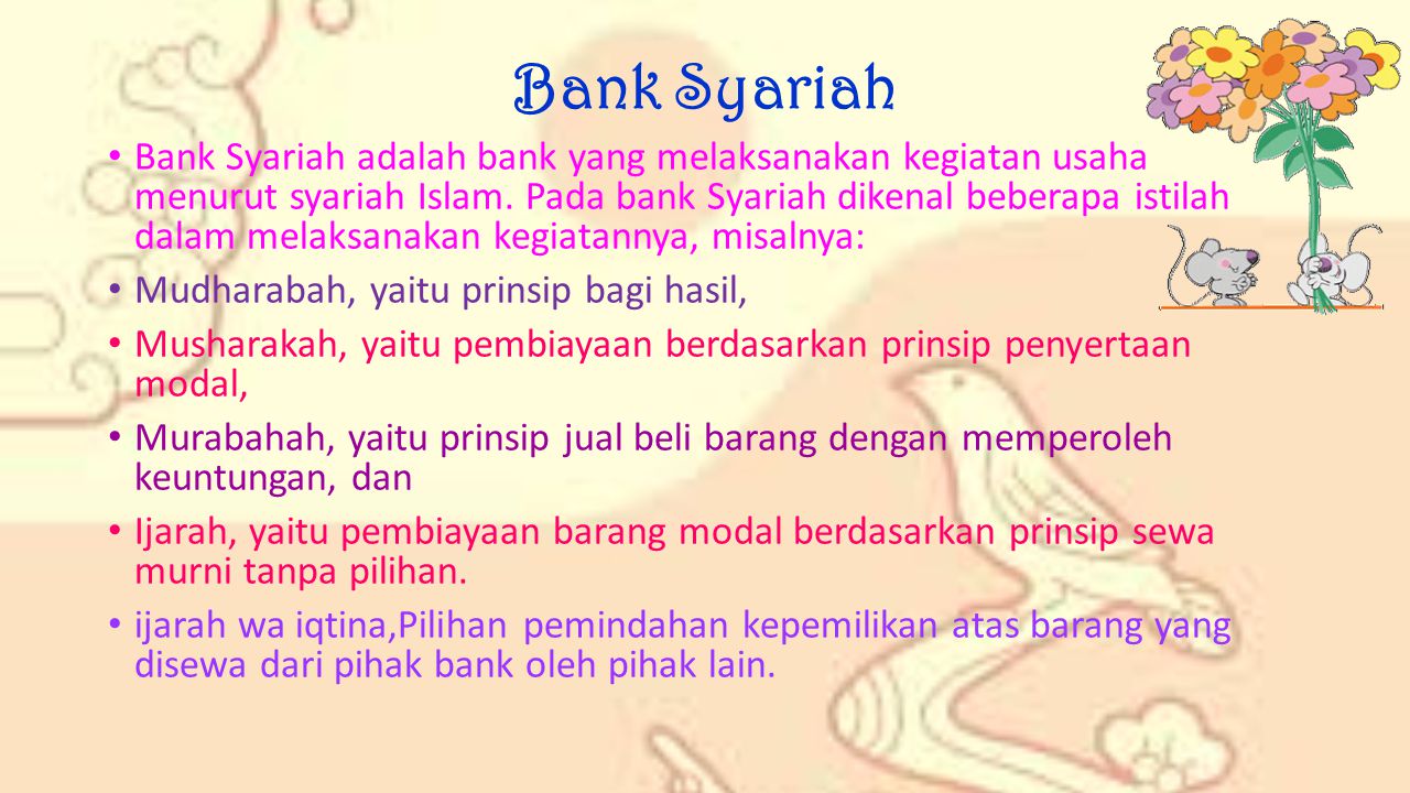 Bank Syariah Bank Syariah adalah bank yang melaksanakan kegiatan usaha menurut syariah Islam.