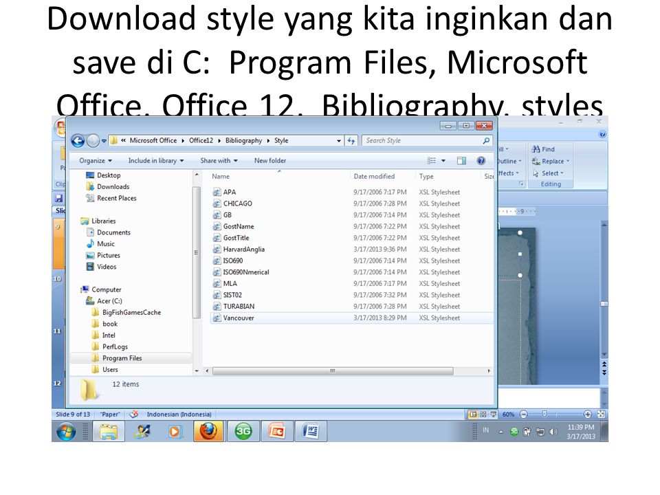 Download style yang kita inginkan dan save di C: Program Files, Microsoft Office, Office 12, Bibliography, styles