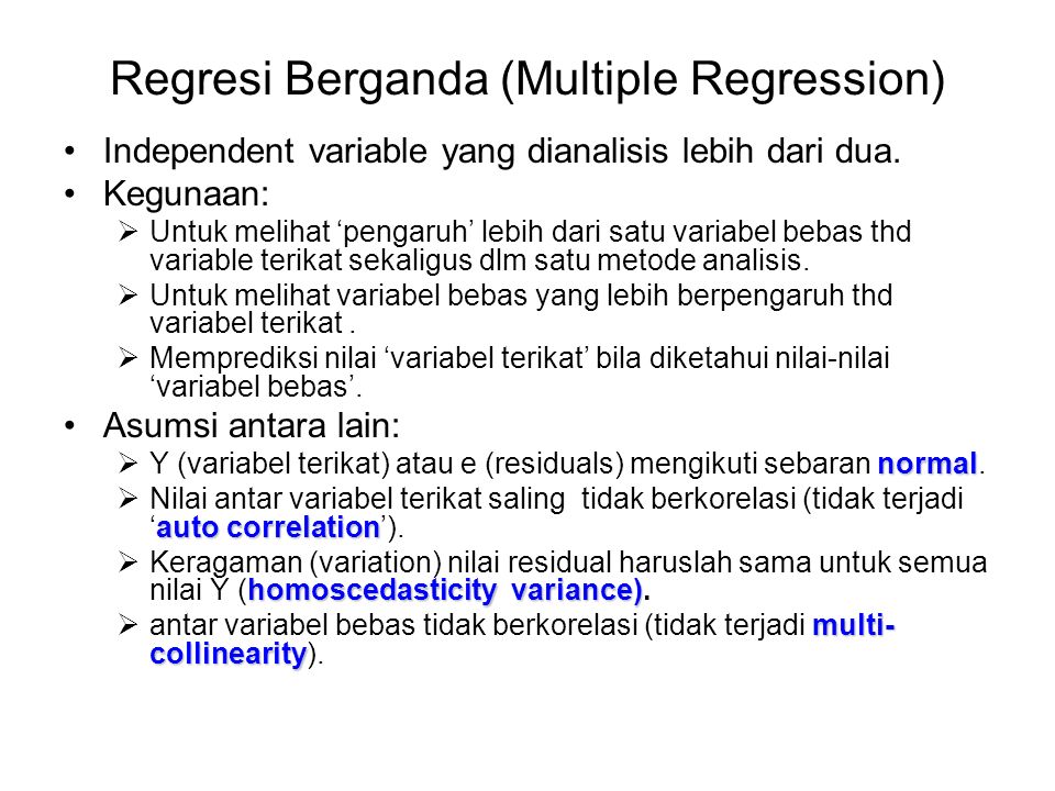 Regresi Berganda (Multiple Regression) Independent variable yang dianalisis lebih dari dua.
