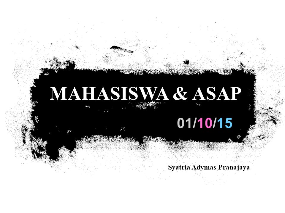 01/10/15 MAHASISWA & ASAP Syatria Adymas Pranajaya