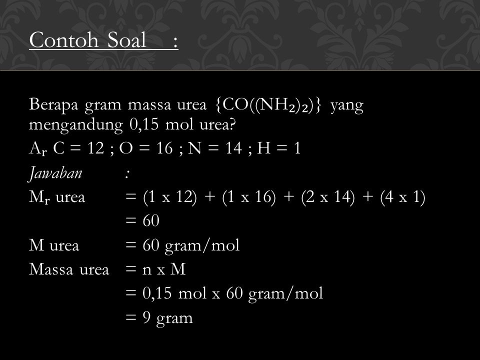 Contoh Soal: Berapa gram massa urea {CO((NH ₂ ) ₂ )} yang mengandung 0,15 mol urea.