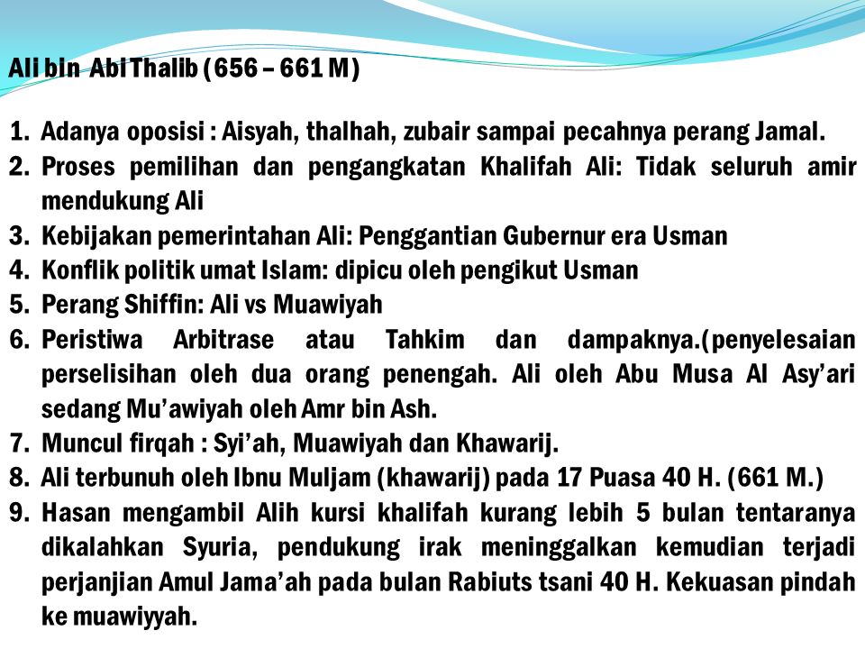 Ali bin Abi Thalib (656 – 661 M) 1.Adanya oposisi : Aisyah, thalhah, zubair sampai pecahnya perang Jamal.