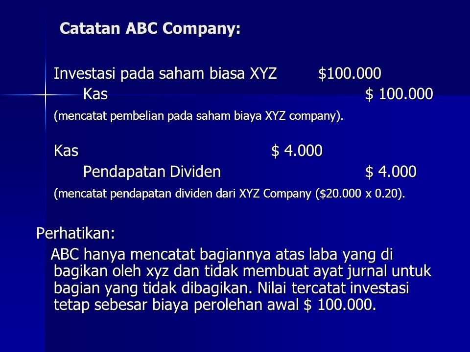 Catatan ABC Company: Investasi pada saham biasa XYZ$ Kas$ (mencatat pembelian pada saham biaya XYZ company).