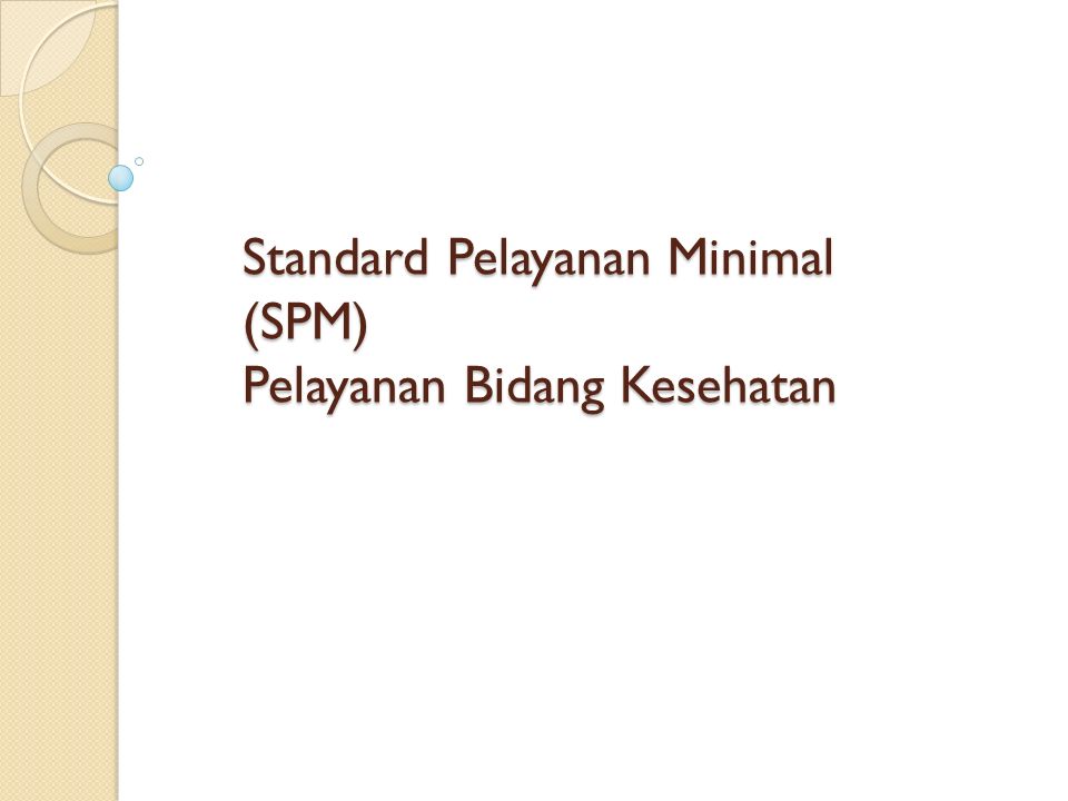 Standard Pelayanan Minimal (SPM) Pelayanan Bidang Kesehatan