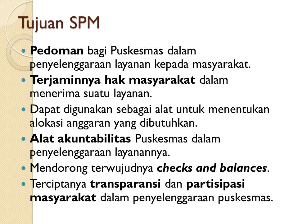 Tujuan SPM Pedoman bagi Puskesmas dalam penyelenggaraan layanan kepada masyarakat.