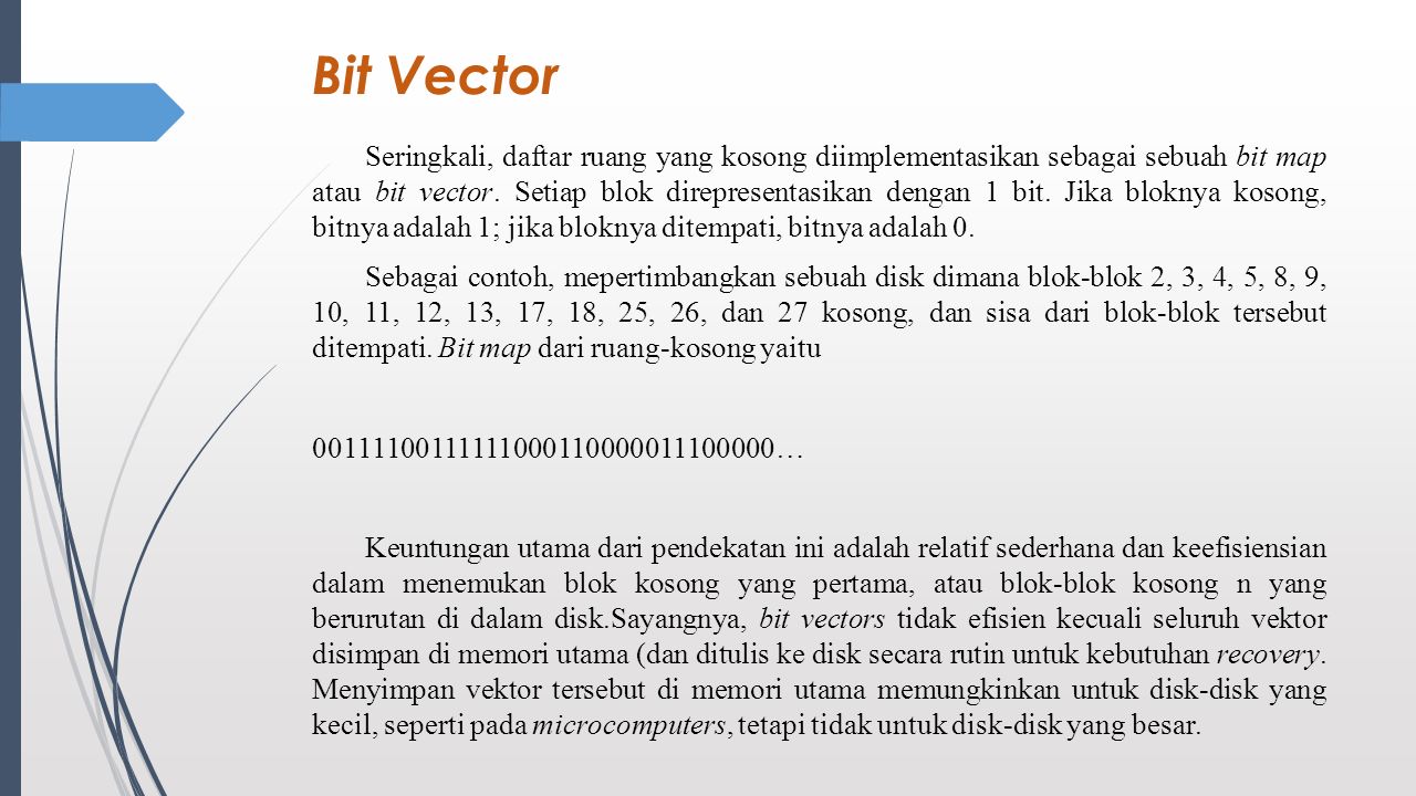 Bit Vector Seringkali, daftar ruang yang kosong diimplementasikan sebagai sebuah bit map atau bit vector.