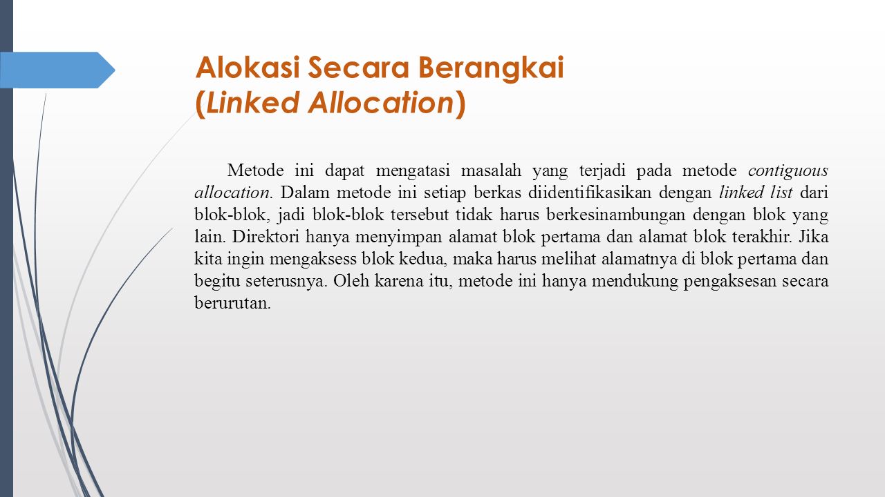 Alokasi Secara Berangkai ( Linked Allocation ) Metode ini dapat mengatasi masalah yang terjadi pada metode contiguous allocation.