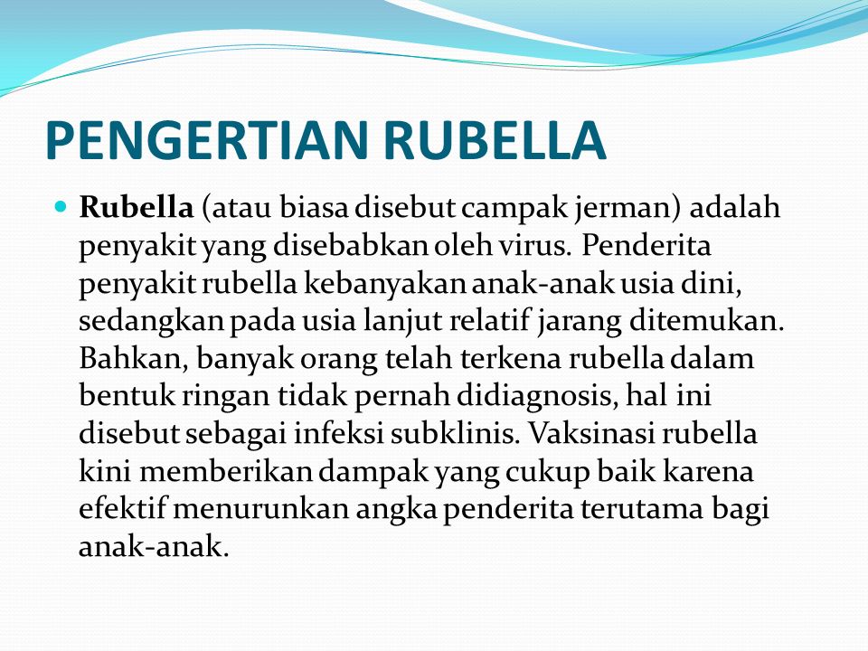 PENGERTIAN RUBELLA Rubella (atau biasa disebut campak jerman) adalah penyakit yang disebabkan oleh virus.
