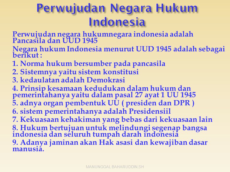 Perwujudan negara hukumnegara indonesia adalah Pancasila dan UUD 1945 Negara hukum Indonesia menurut UUD 1945 adalah sebagai berikut : 1.