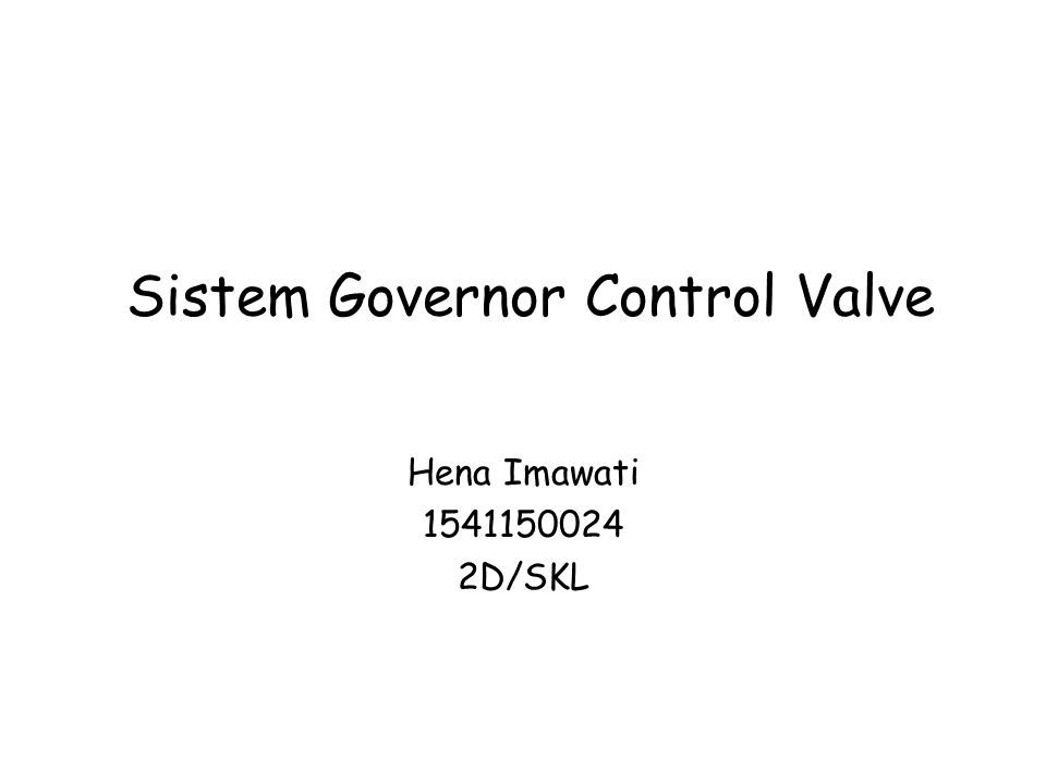 Sistem Governor Control Valve Hena Imawati D/SKL