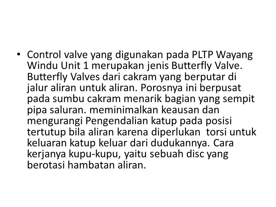 Control valve yang digunakan pada PLTP Wayang Windu Unit 1 merupakan jenis Butterfly Valve.