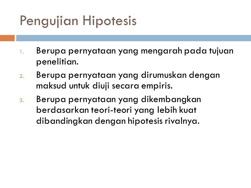 Pengujian Hipotesis 1. Berupa pernyataan yang mengarah pada tujuan penelitian.