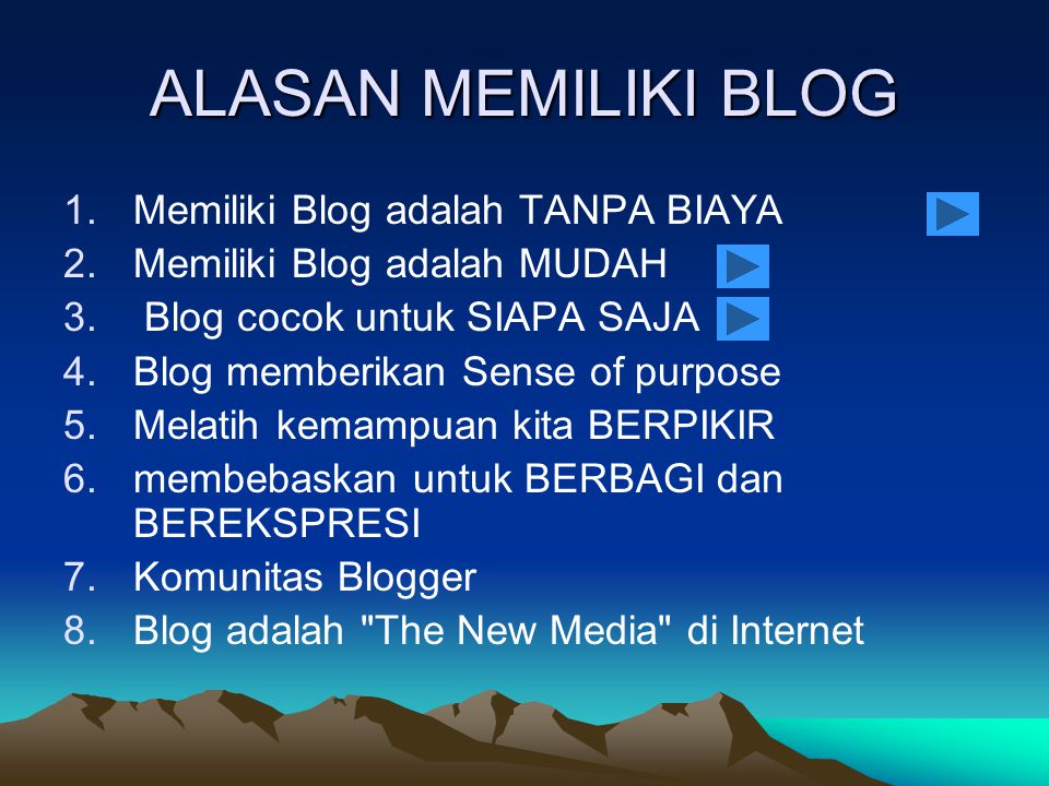 ALASAN MEMILIKI BLOG 1.Memiliki Blog adalah TANPA BIAYA 2.Memiliki Blog adalah MUDAH 3.