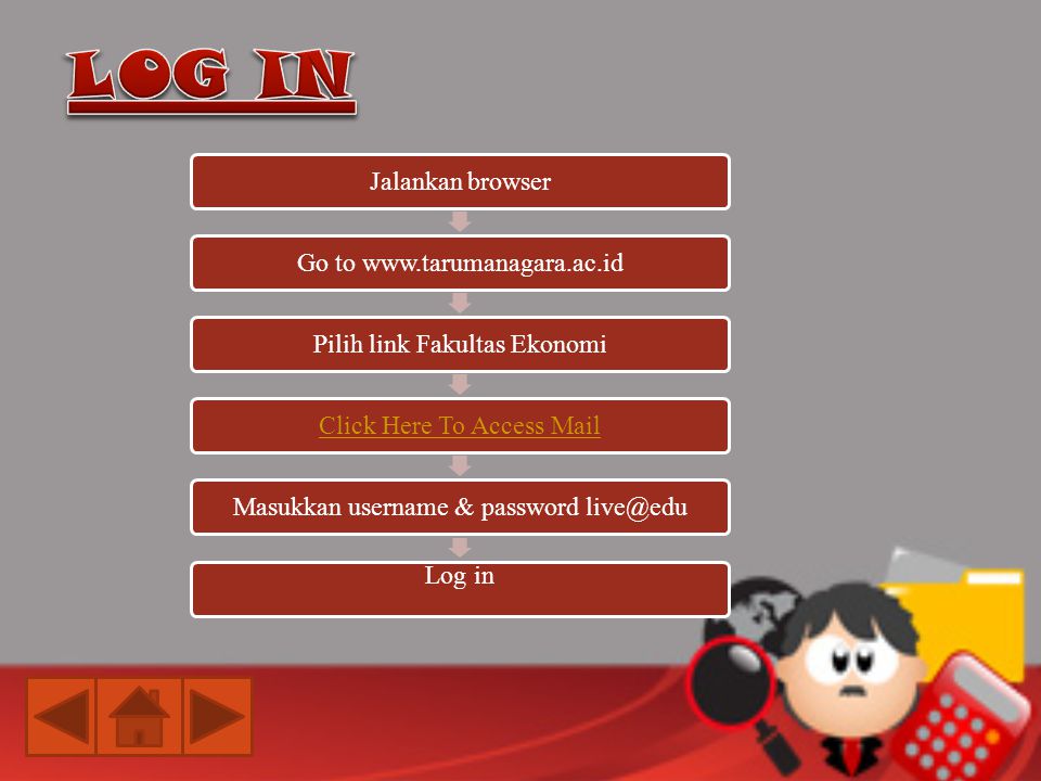 Jalankan browserGo to   Pilih link Fakultas Ekonomi Click Here To Access Mail Masukkan username & password Log in