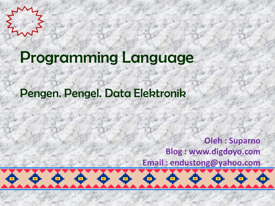 Oleh : Suparno Blog :     Programming Language Pengen.