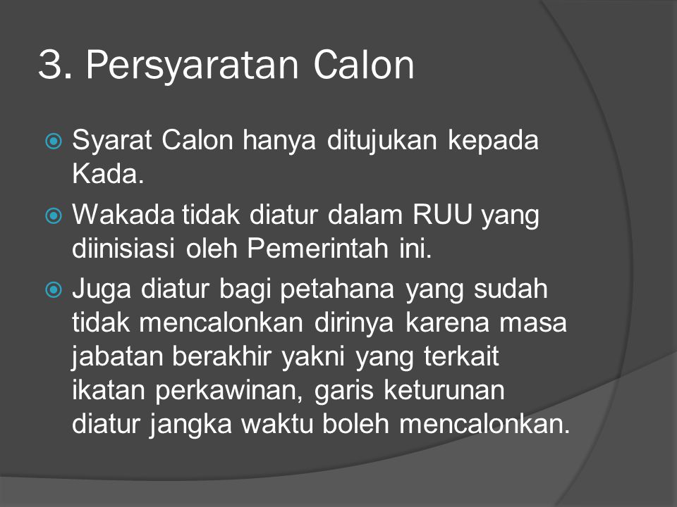 3. Persyaratan Calon  Syarat Calon hanya ditujukan kepada Kada.