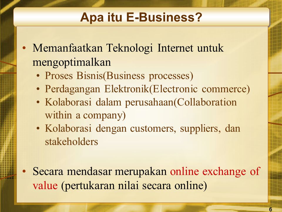 6 Apa itu E-Business.