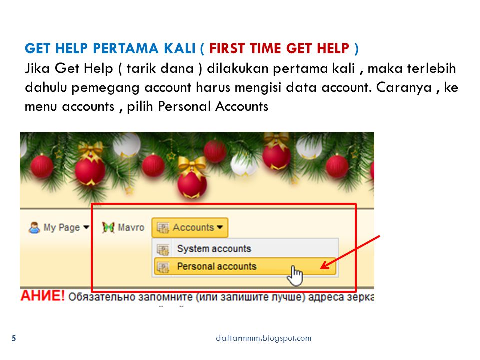 daftarmmm.blogspot.com 5 GET HELP PERTAMA KALI ( FIRST TIME GET HELP ) Jika Get Help ( tarik dana ) dilakukan pertama kali, maka terlebih dahulu pemegang account harus mengisi data account.