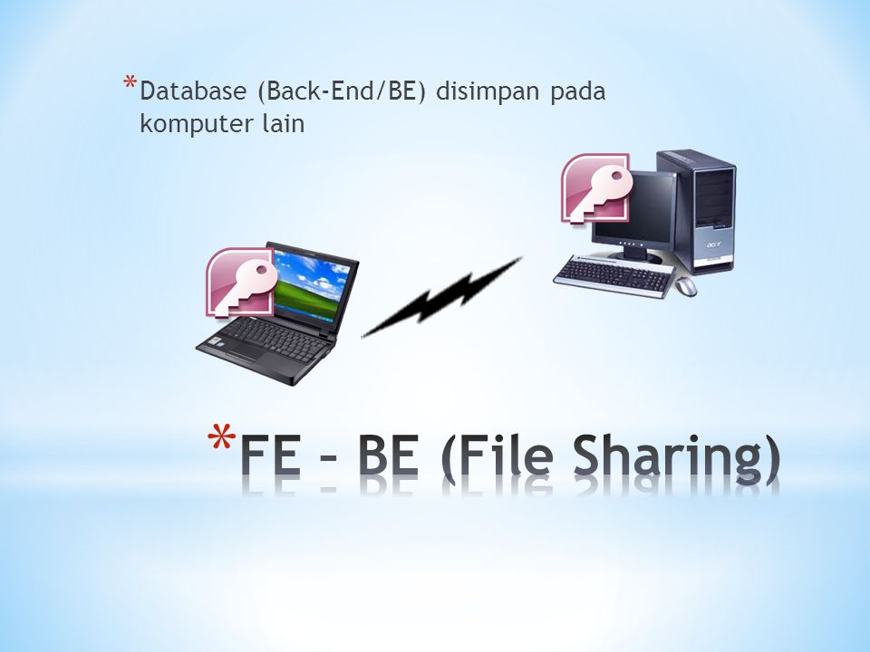 * Database (Back-End/BE) disimpan pada komputer lain
