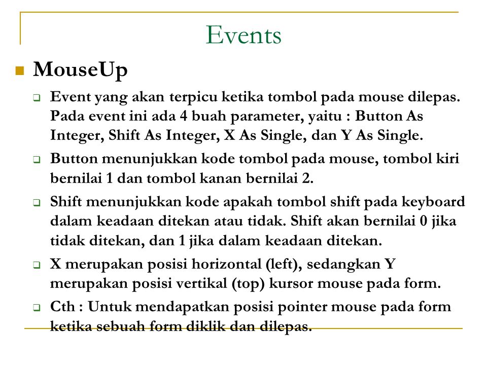 Events  MouseUp  Event yang akan terpicu ketika tombol pada mouse dilepas.