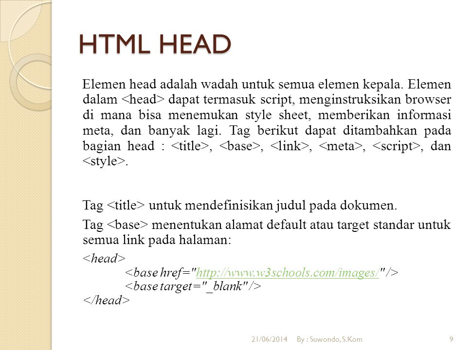HTML HEAD Elemen head adalah wadah untuk semua elemen kepala.
