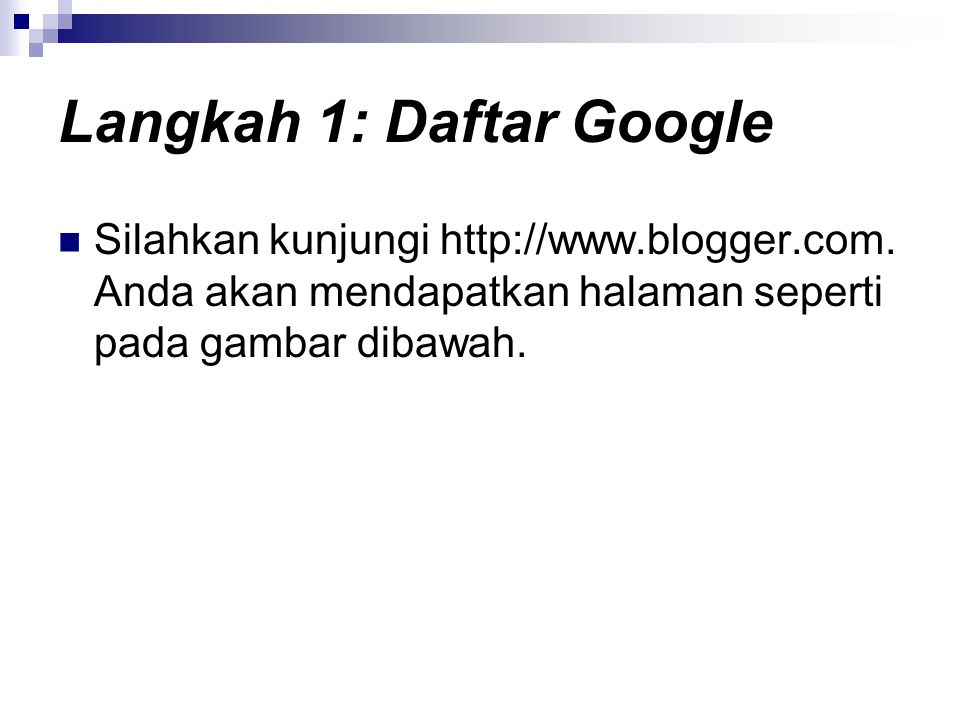 Langkah 1: Daftar Google  Silahkan kunjungi