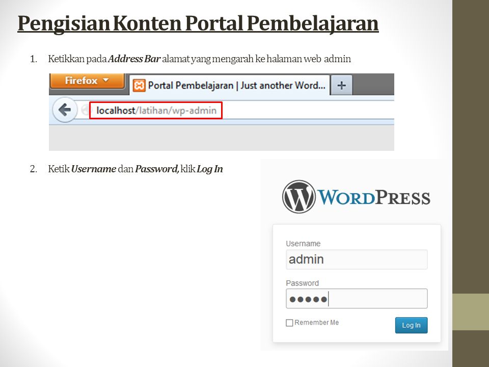 Pengisian Konten Portal Pembelajaran 1.Ketikkan pada Address Bar alamat yang mengarah ke halaman web admin 2.Ketik Username dan Password, klik Log In