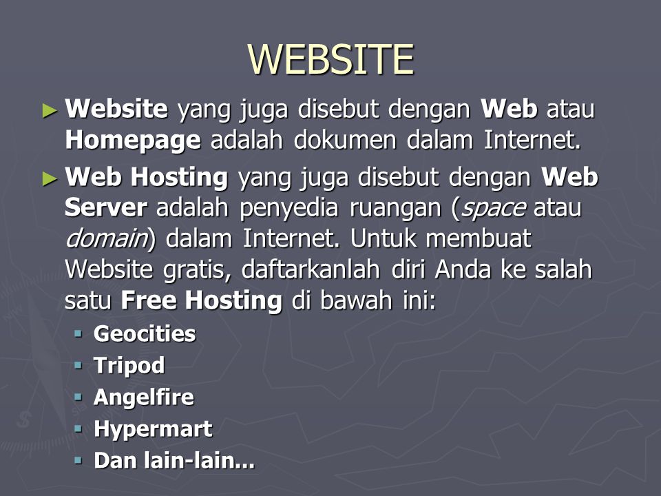 WEBSITE ► Website yang juga disebut dengan Web atau Homepage adalah dokumen dalam Internet.