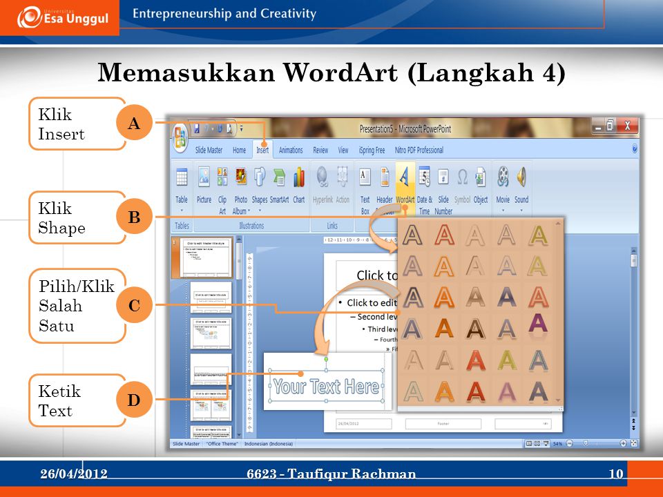 Memasukkan WordArt (Langkah 4) Klik Insert A Klik Shape B Pilih/Klik Salah Satu C Ketik Text D 26/04/ Taufiqur Rachman