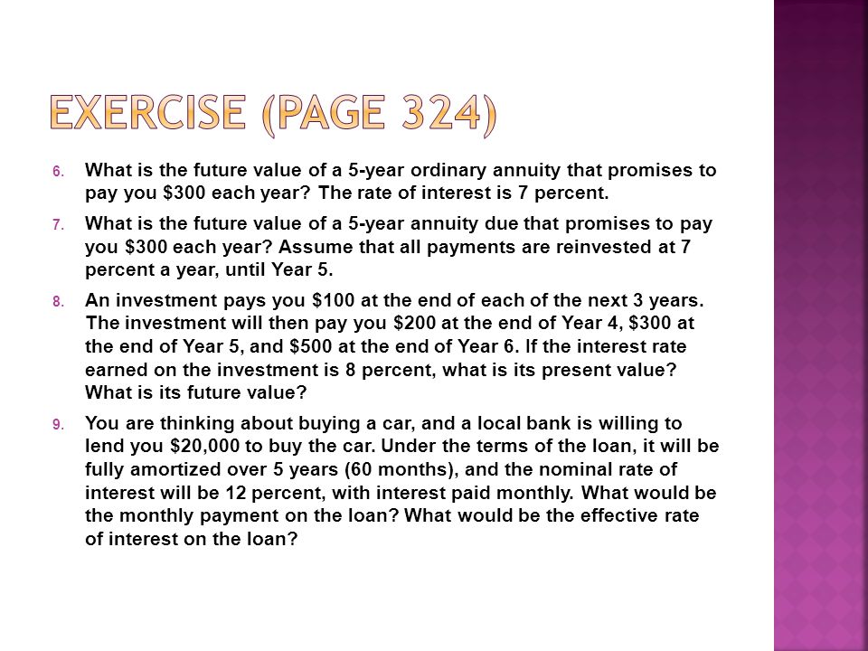 6. What is the future value of a 5-year ordinary annuity that promises to pay you $300 each year.
