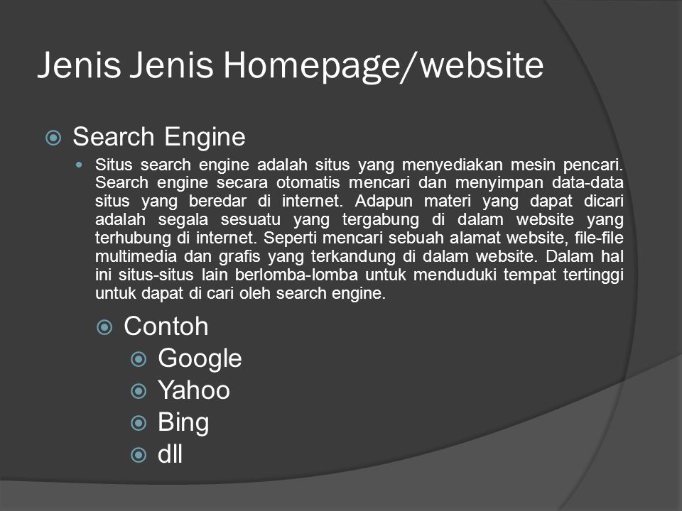 Jenis Jenis Homepage/website  Search Engine  Situs search engine adalah situs yang menyediakan mesin pencari.