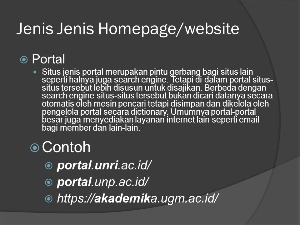 Jenis Jenis Homepage/website  Portal  Situs jenis portal merupakan pintu gerbang bagi situs lain seperti halnya juga search engine.