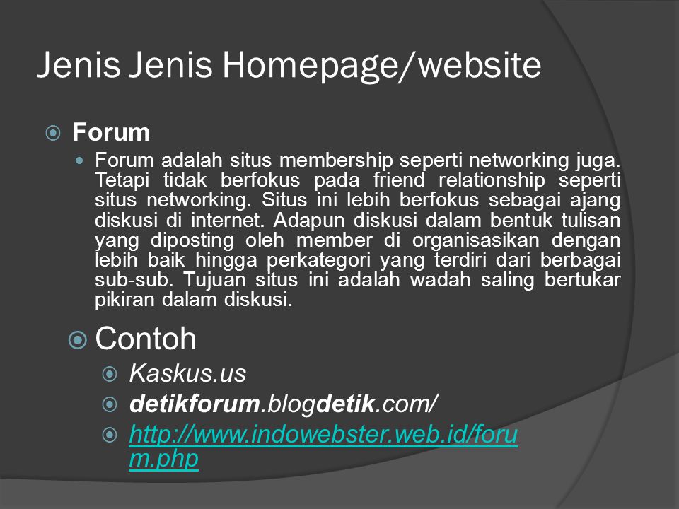 Jenis Jenis Homepage/website  Forum  Forum adalah situs membership seperti networking juga.