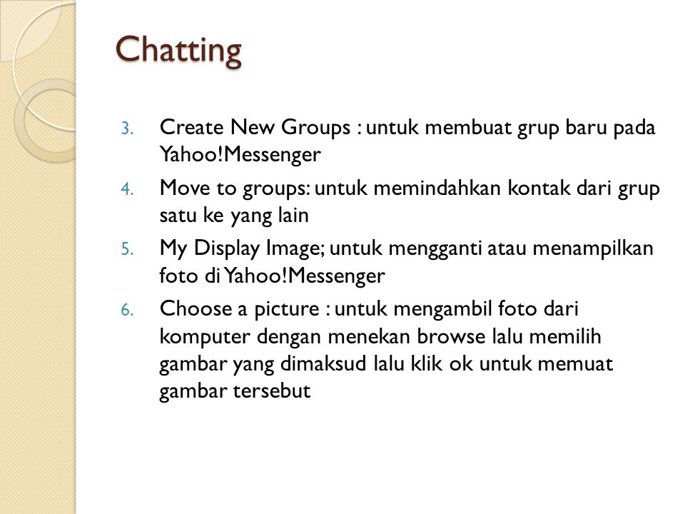 Chatting 3. Create New Groups : untuk membuat grup baru pada Yahoo!Messenger 4.