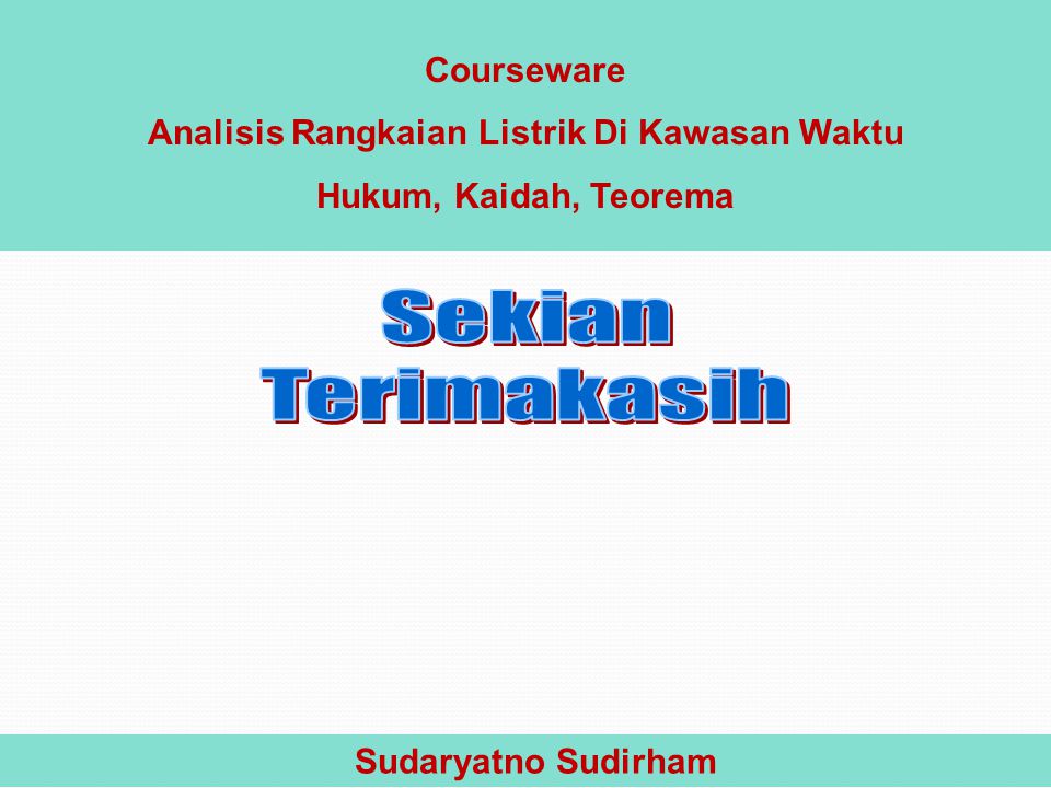 Courseware Analisis Rangkaian Listrik Di Kawasan Waktu Hukum, Kaidah, Teorema Sudaryatno Sudirham