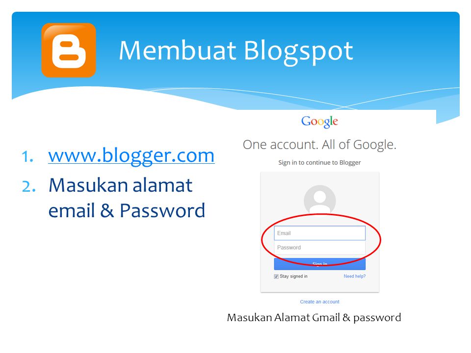 1.  2.Masukan alamat  & Password Membuat Blogspot Masukan Alamat Gmail & password