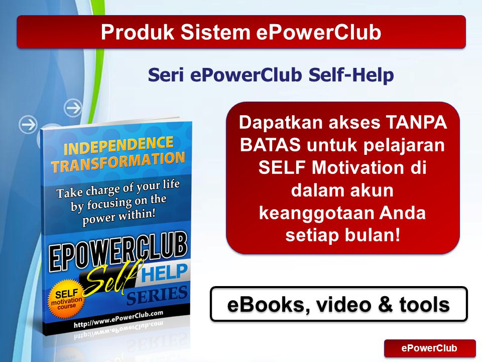 Powerpoint Templates Page 12 Produk Sistem ePowerClub Seri ePowerClub Self-Help ePowerClub Dapatkan akses TANPA BATAS untuk pelajaran SELF Motivation di dalam akun keanggotaan Anda setiap bulan.