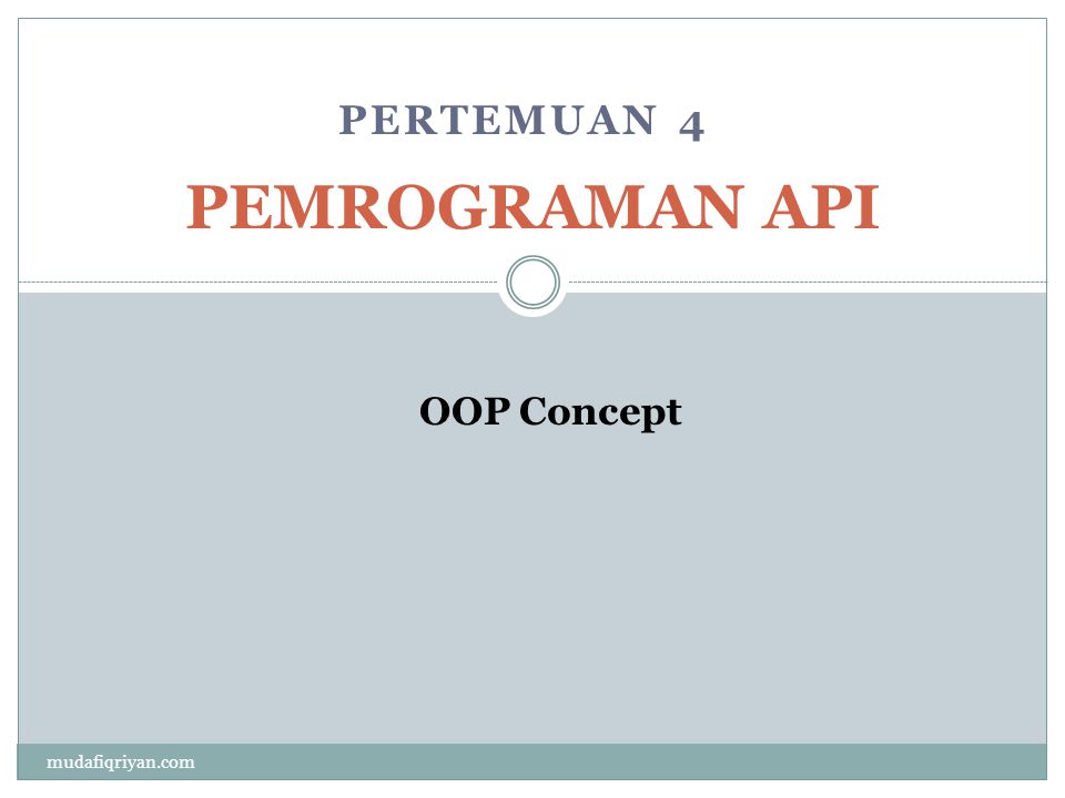 PERTEMUAN 4 PEMROGRAMAN API OOP Concept mudafiqriyan.com