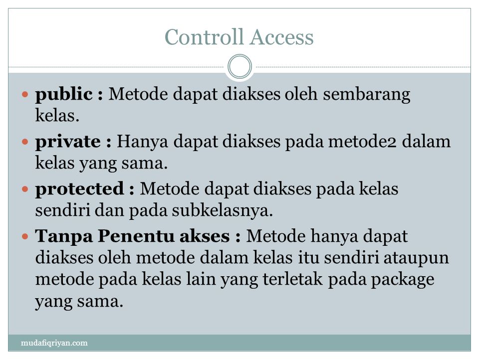 Controll Access  public : Metode dapat diakses oleh sembarang kelas.