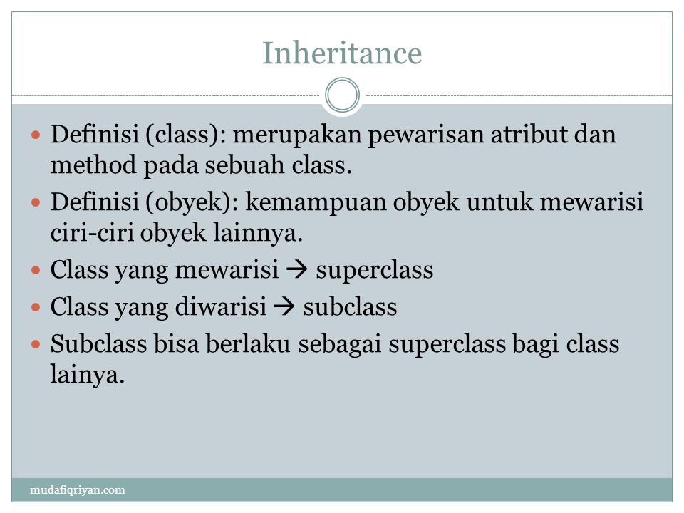 Inheritance  Definisi (class): merupakan pewarisan atribut dan method pada sebuah class.