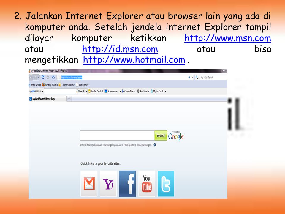 2. Jalankan Internet Explorer atau browser lain yang ada di komputer anda.