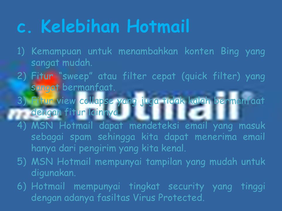 c. Kelebihan Hotmail 1)Kemampuan untuk menambahkan konten Bing yang sangat mudah.
