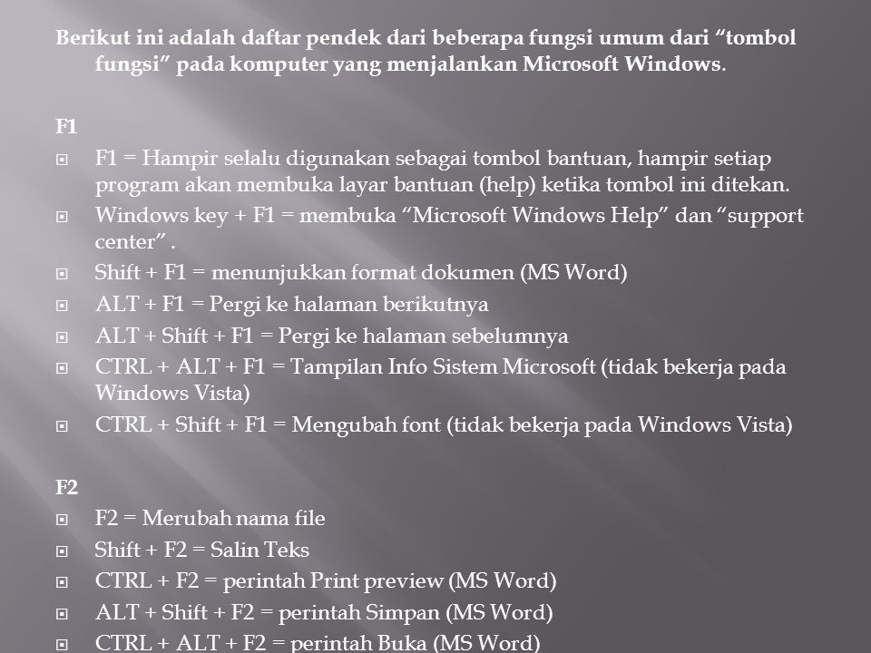 Berikut ini adalah daftar pendek dari beberapa fungsi umum dari tombol fungsi pada komputer yang menjalankan Microsoft Windows.